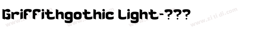 Griffithgothic light字体转换 Griffithgothic light字体转换